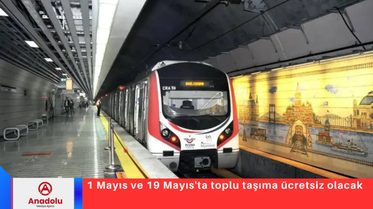 1 Mayıs ve 19 Mayıs'ta toplu taşıma &uuml;cretsiz olacak
