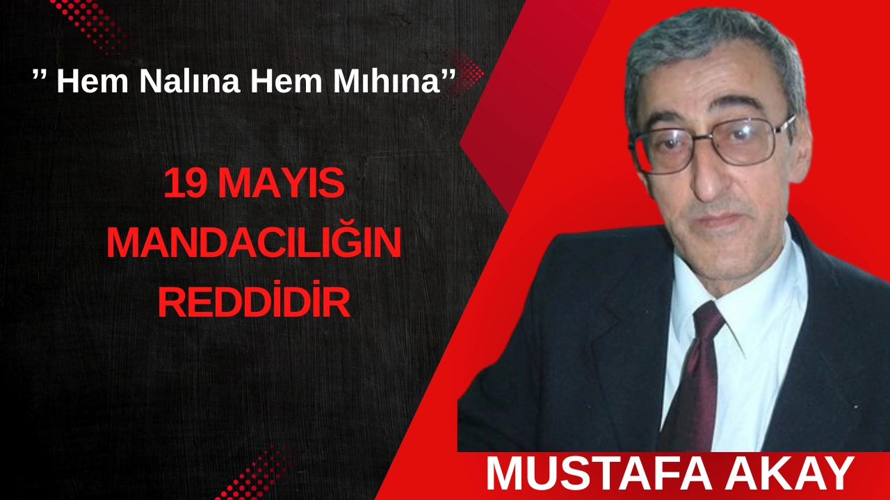 19 MAYIS MANDACILIĞIN REDDİDİR