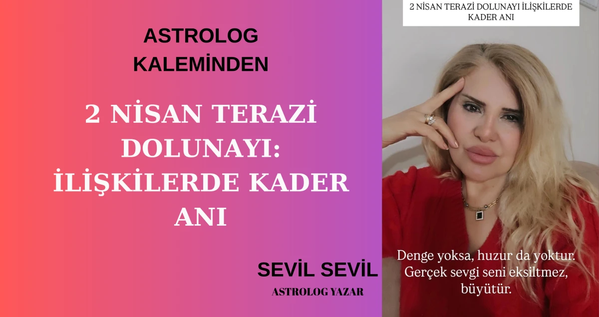 2 NİSAN TERAZİ DOLUNAYI: İLİŞKİLERDE KADER ANI