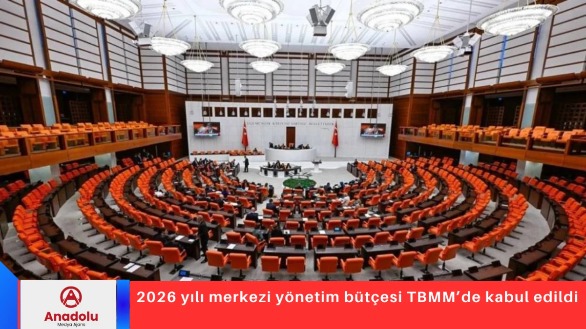 2026 yılı merkezi y&ouml;netim b&uuml;t&ccedil;esi TBMM&rsquo;de kabul edildi