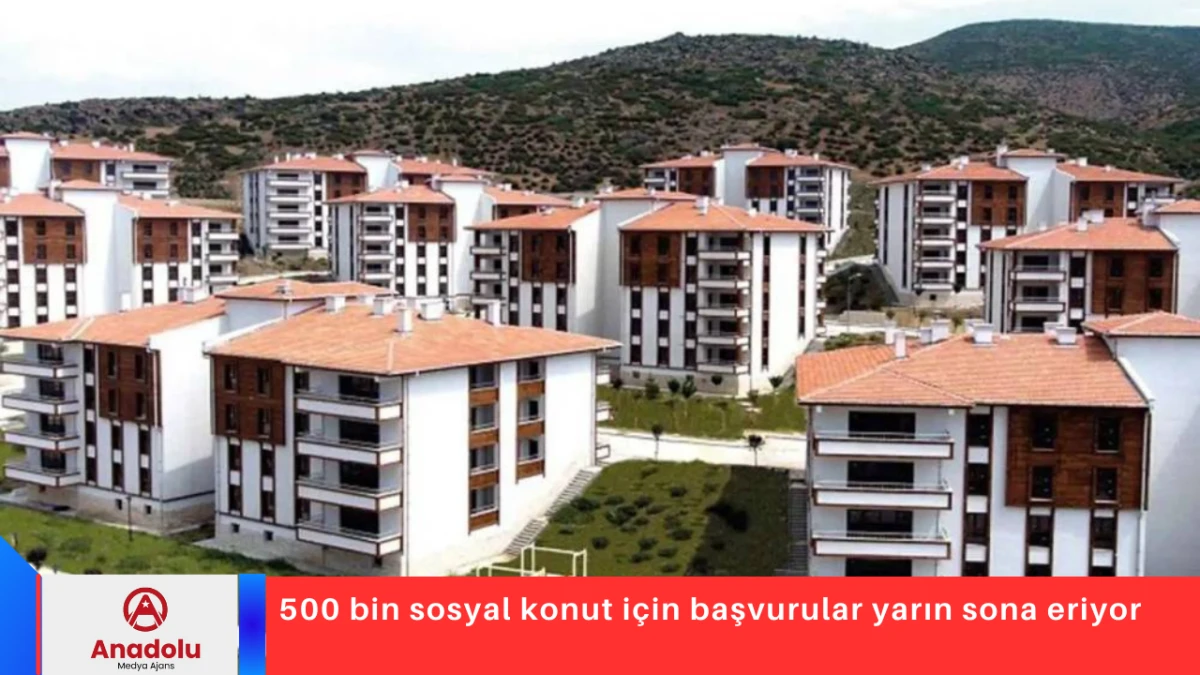 500 bin sosyal konut i&ccedil;in başvurular yarın sona eriyor