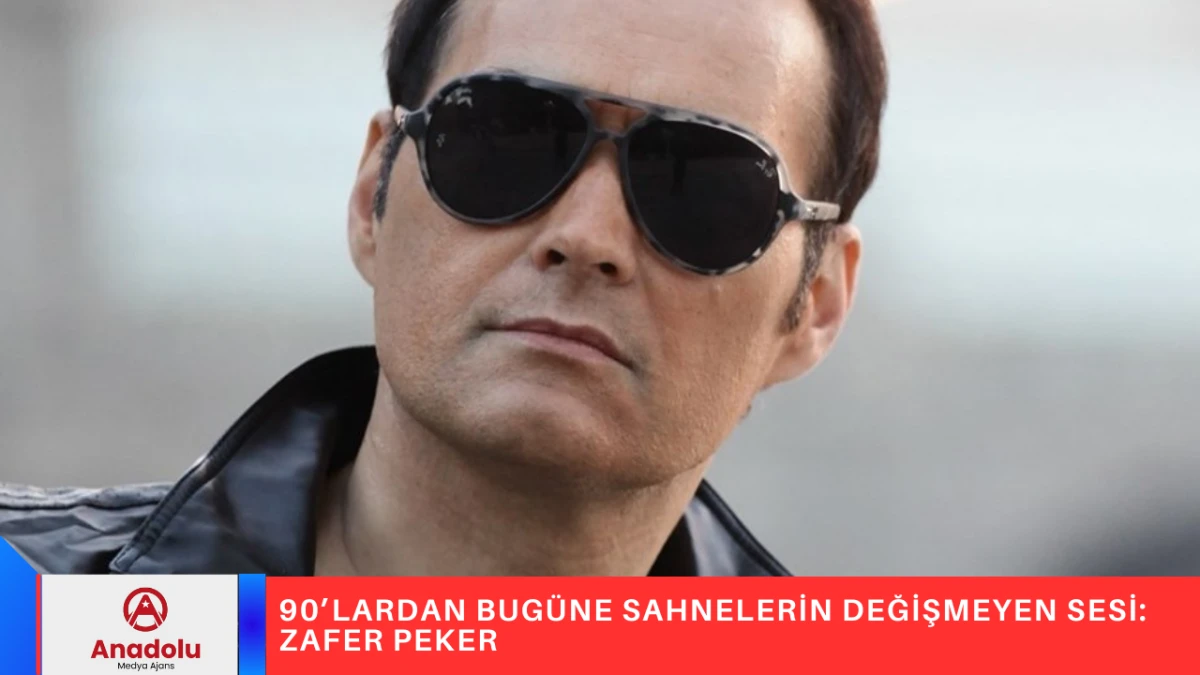 90&rsquo;LARDAN BUG&Uuml;NE SAHNELERİN DEĞİŞMEYEN SESİ: ZAFER PEKER