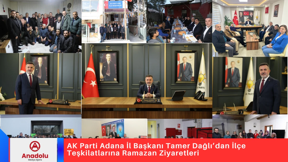 AK Parti Adana İl Başkanı Tamer Dağlı&rsquo;dan İl&ccedil;e Teşkilatlarına Ramazan Ziyaretleri