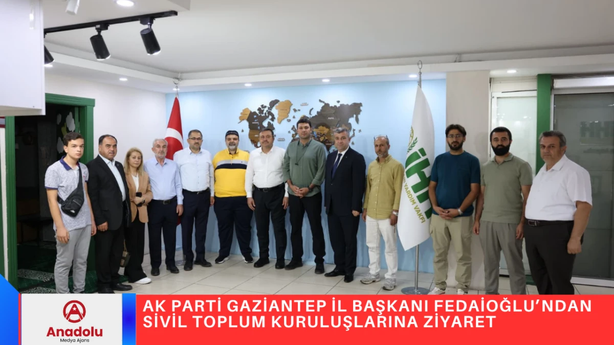 AK PARTİ GAZİANTEP İL BAŞKANI FEDAİOĞLU&rsquo;NDAN  SİVİL TOPLUM KURULUŞLARINA ZİYARET