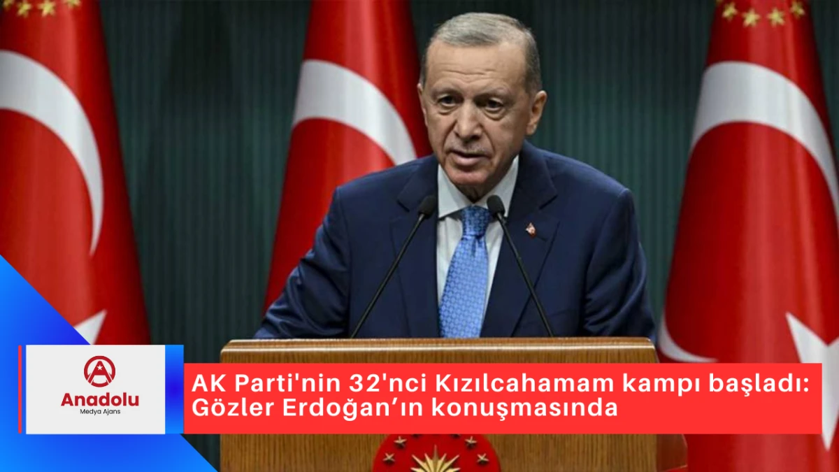 AK Parti'nin 32'nci Kızılcahamam kampı başladı: Gözler Erdoğan’ın konuşmasında