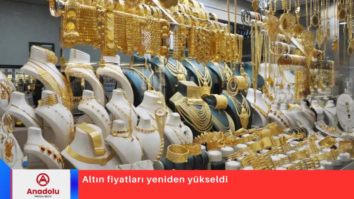 Altın fiyatları yeniden y&uuml;kseldi