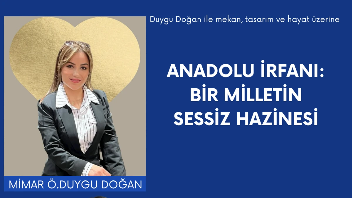 Anadolu İrfanı: Bir Milletin Sessiz Hazinesi