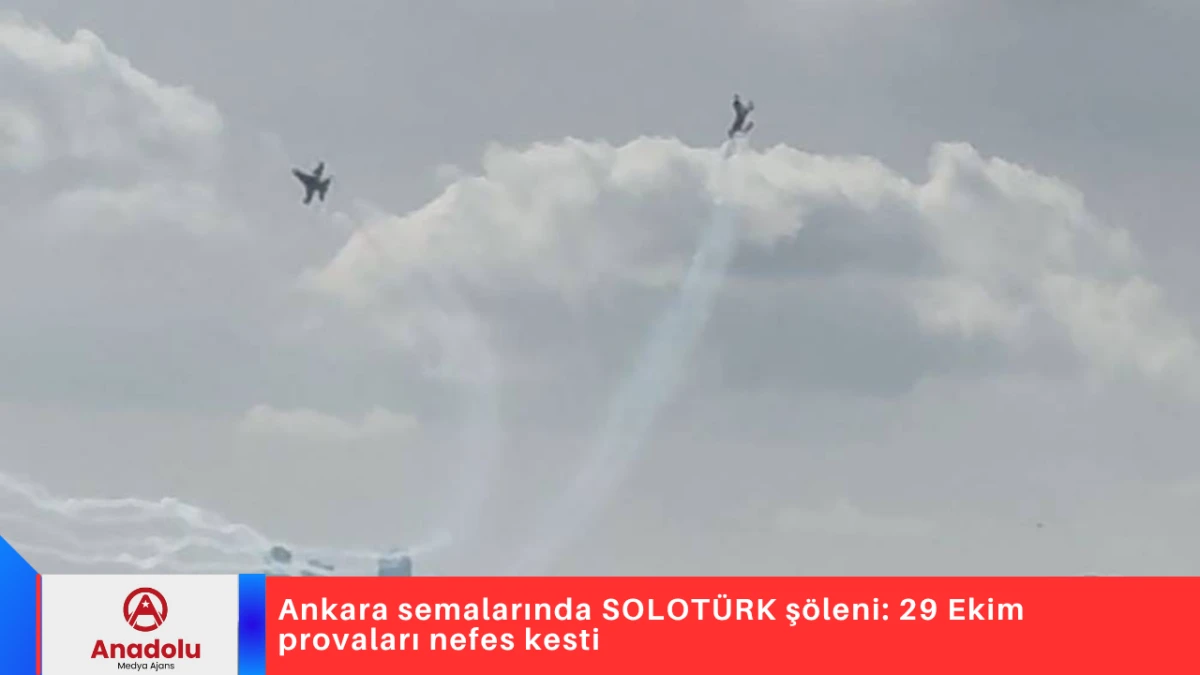 Ankara semalarında SOLOTÜRK şöleni: 29 Ekim provaları nefes kesti