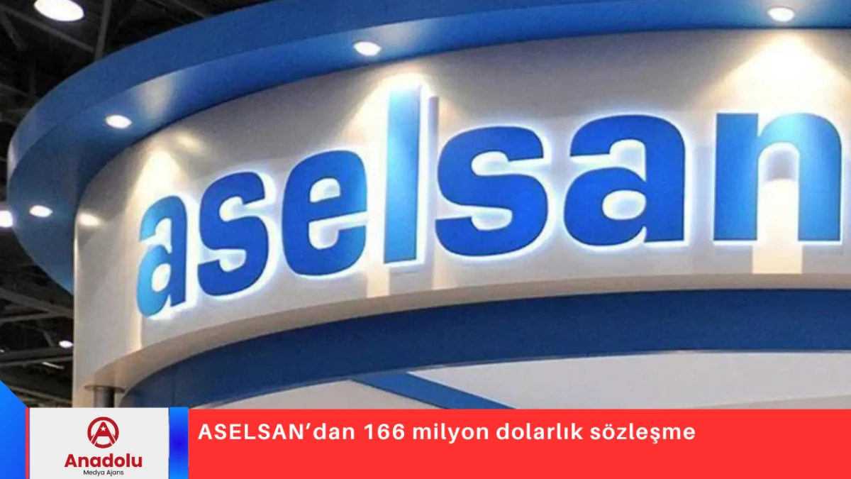 ASELSAN&rsquo;dan 166 milyon dolarlık s&ouml;zleşme