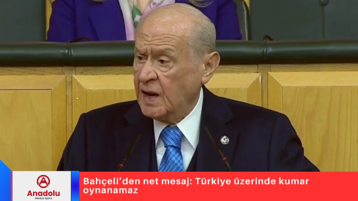 Bah&ccedil;eli&rsquo;den net mesaj: T&uuml;rkiye &uuml;zerinde kumar oynanamaz