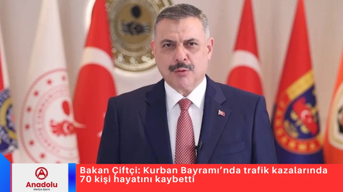 Bakan &Ccedil;ift&ccedil;i: Kurban Bayramı&rsquo;nda trafik kazalarında 70 kişi hayatını kaybetti