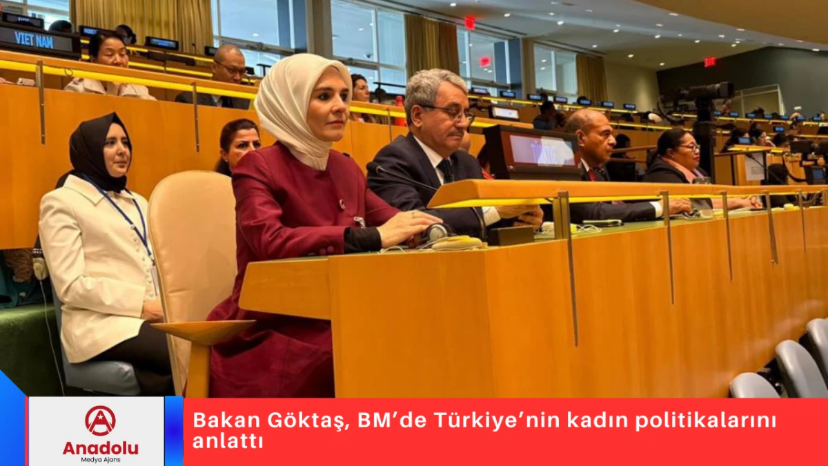 Bakan G&ouml;ktaş, BM&rsquo;de T&uuml;rkiye&rsquo;nin kadın politikalarını anlattı