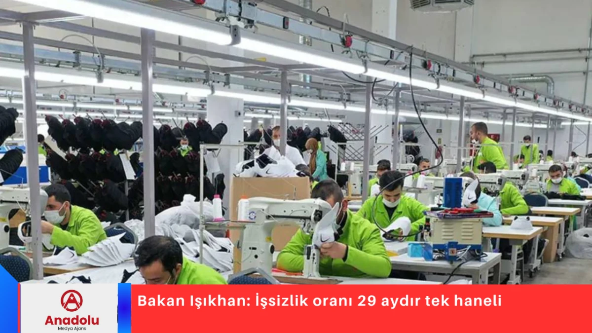 Bakan Işıkhan: İşsizlik oranı 29 aydır tek haneli
