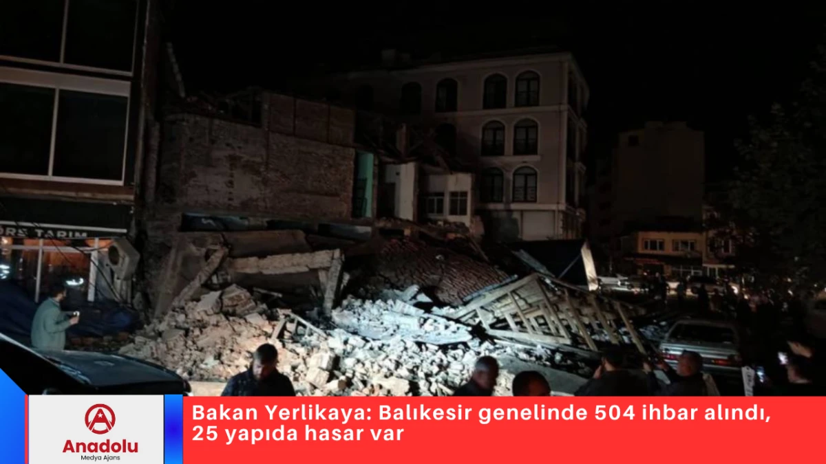 Bakan Yerlikaya: Balıkesir genelinde 504 ihbar alındı, 25 yapıda hasar var