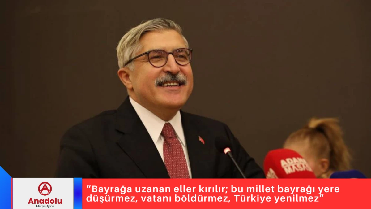 &ldquo;Bayrağa uzanan eller kırılır; bu millet bayrağı yere d&uuml;ş&uuml;rmez, vatanı b&ouml;ld&uuml;rmez, T&uuml;rkiye yenilmez&rdquo;