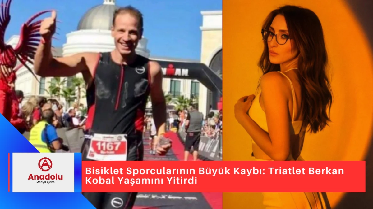 Bisiklet Sporcularının Büyük Kaybı: Triatlet Berkan Kobal Yaşamını Yitirdi