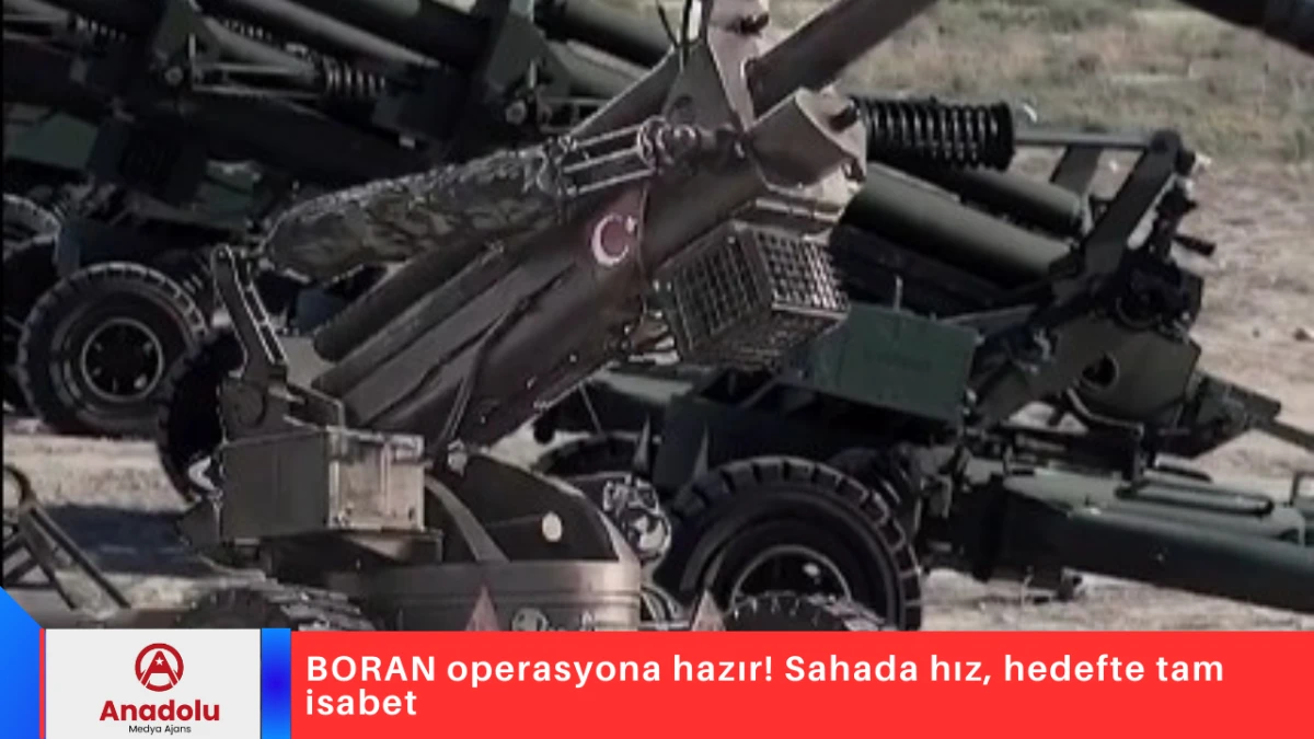 BORAN operasyona hazır! Sahada hız, hedefte tam isabet