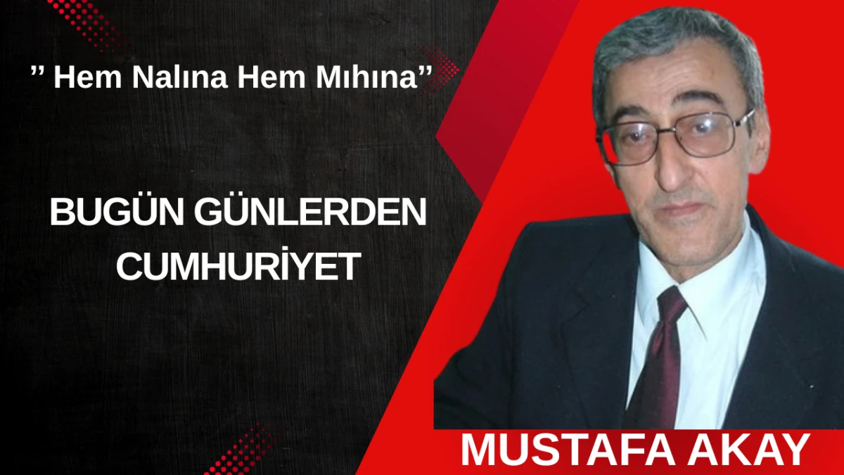 BUGÜN GÜNLERDEN CUMHURİYET