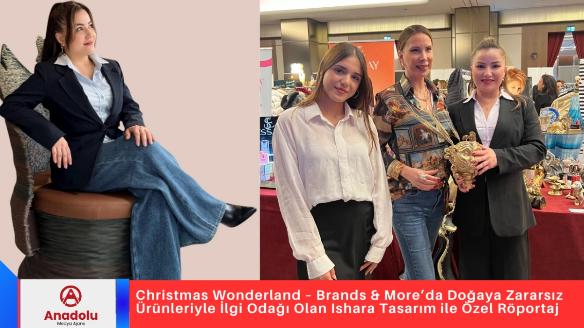Christmas Wonderland – Brands & More’da Doğaya Zararsız Ürünleriyle İlgi Odağı Olan Ishara Tasarım ile Özel Röportaj