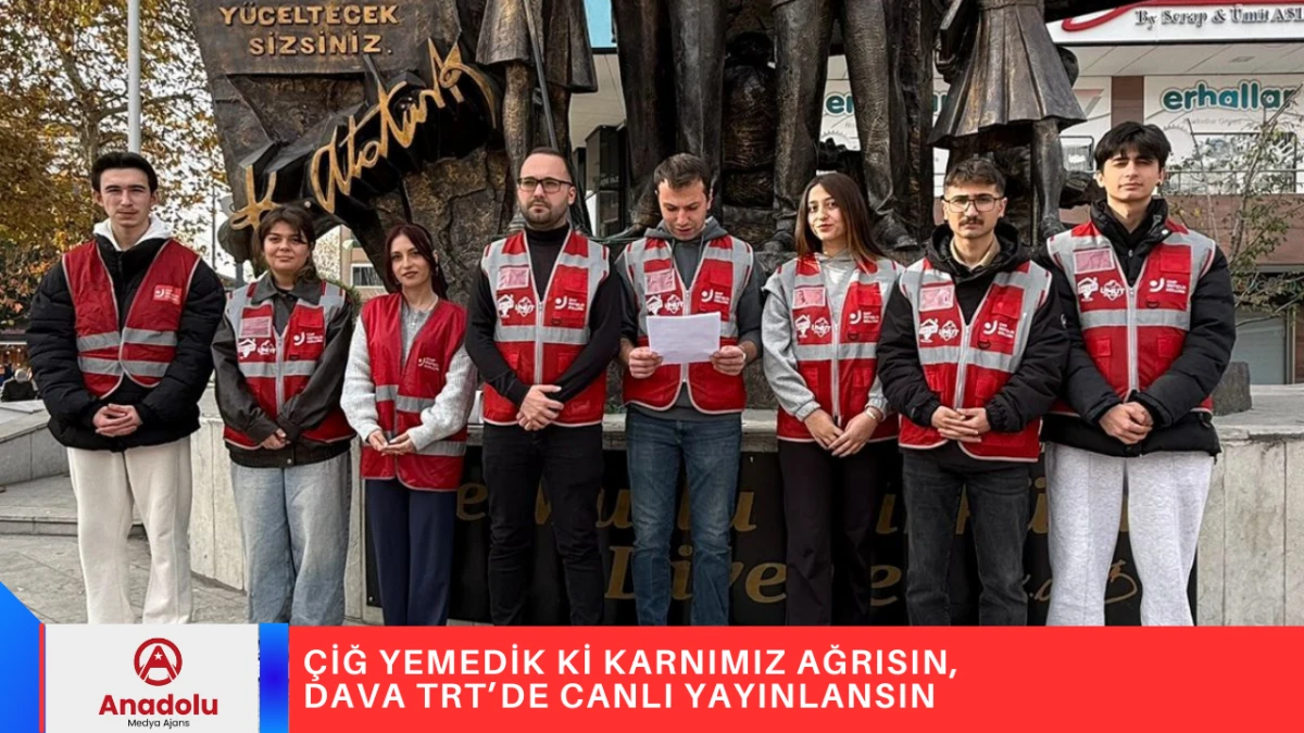 ÇİĞ YEMEDİK Kİ  KARNIMIZ AĞRISIN, DAVA TRT’DE CANLI YAYINLANSIN