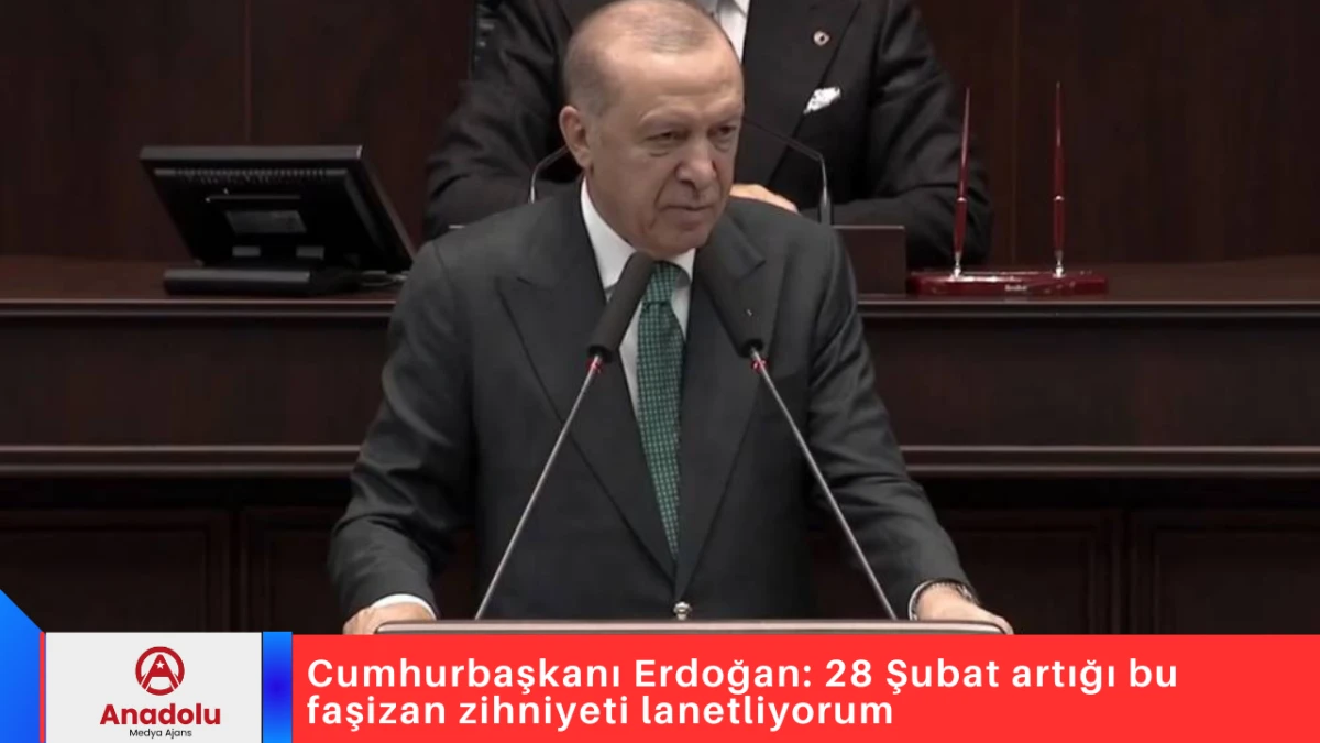 Cumhurbaşkanı Erdoğan: 28 Şubat artığı bu faşizan zihniyeti lanetliyorum