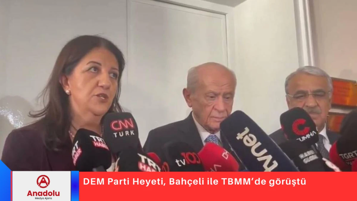 DEM Parti Heyeti, Bah&ccedil;eli ile TBMM&rsquo;de g&ouml;r&uuml;şt&uuml;