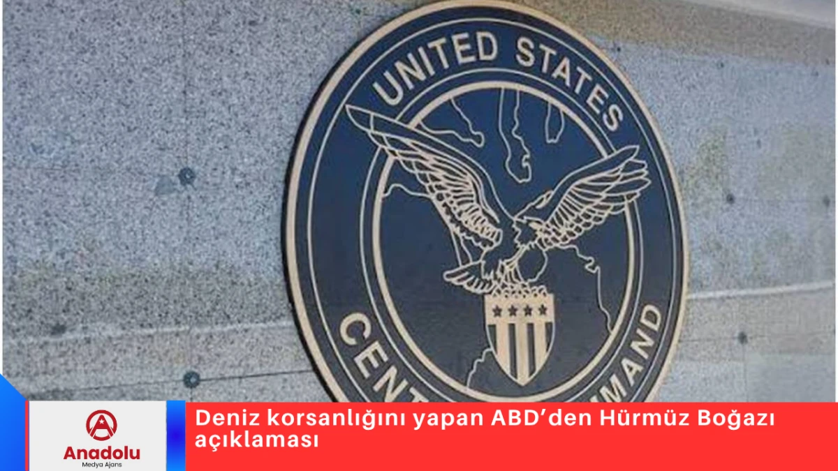 Deniz korsanlığını yapan ABD&rsquo;den H&uuml;rm&uuml;z Boğazı a&ccedil;ıklaması