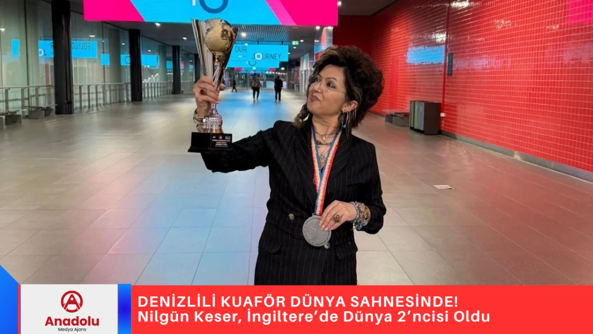 DENİZLİLİ KUAFÖR DÜNYA SAHNESİNDE! Nilgün Keser, İngiltere’de Dünya 2’ncisi Oldu