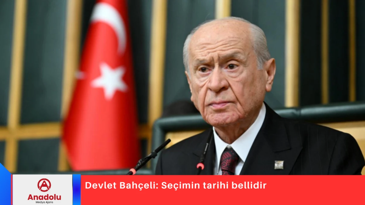 Devlet Bah&ccedil;eli: Se&ccedil;imin tarihi bellidir