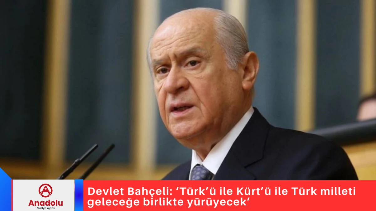 Devlet Bah&ccedil;eli: &lsquo;T&uuml;rk&rsquo;&uuml; ile K&uuml;rt&rsquo;&uuml; ile T&uuml;rk milleti geleceğe birlikte y&uuml;r&uuml;yecek&rsquo; 