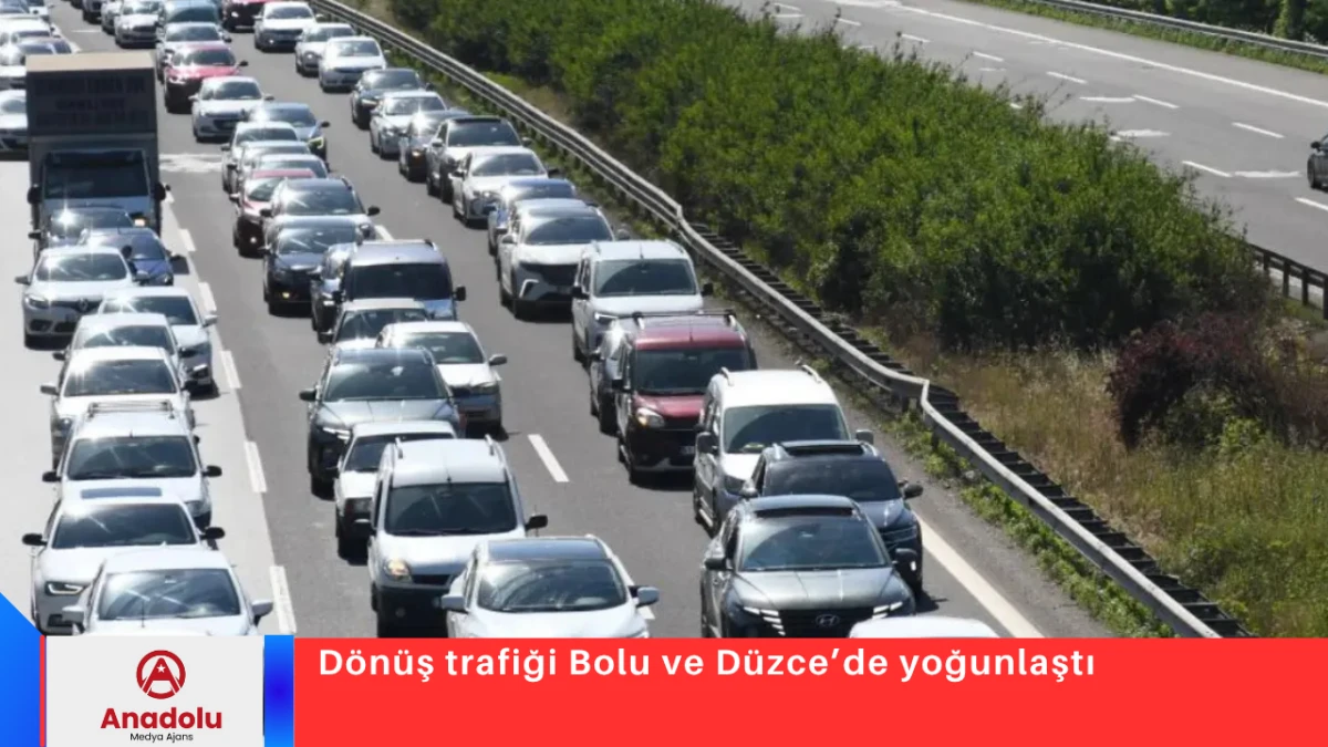  D&ouml;n&uuml;ş trafiği Bolu ve D&uuml;zce&rsquo;de yoğunlaştı