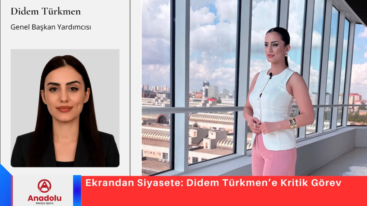 Ekrandan Siyasete: Didem T&uuml;rkmen&rsquo;e Kritik G&ouml;rev