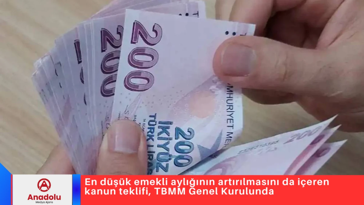 En d&uuml;ş&uuml;k emekli aylığının artırılmasını da i&ccedil;eren kanun teklifi, TBMM Genel Kurulunda