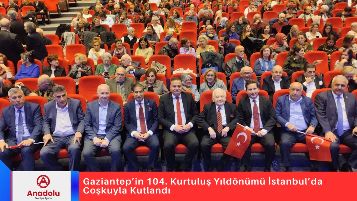 Gaziantep&rsquo;in 104. Kurtuluş Yıld&ouml;n&uuml;m&uuml; İstanbul&rsquo;da Coşkuyla Kutlandı