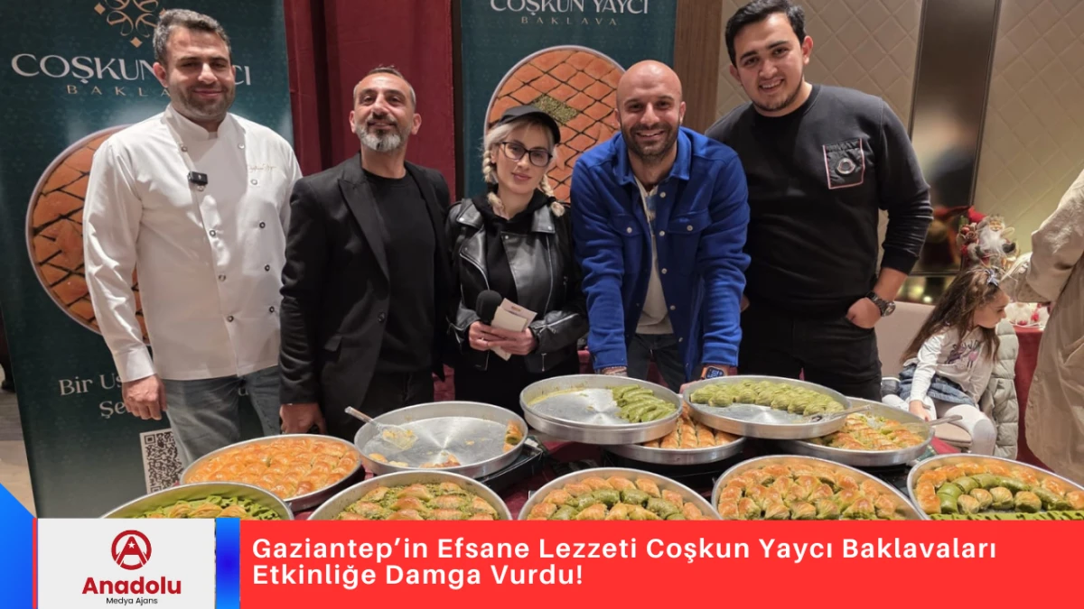 Gaziantep’in Efsane Lezzeti Coşkun Yaycı Baklavaları Etkinliğe Damga Vurdu!