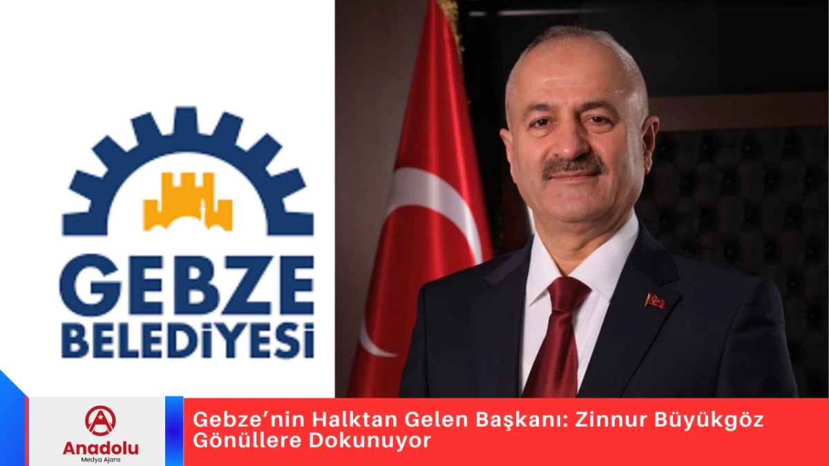 Gebze&rsquo;nin Halktan Gelen Başkanı: Zinnur B&uuml;y&uuml;kg&ouml;z G&ouml;n&uuml;llere Dokunuyor