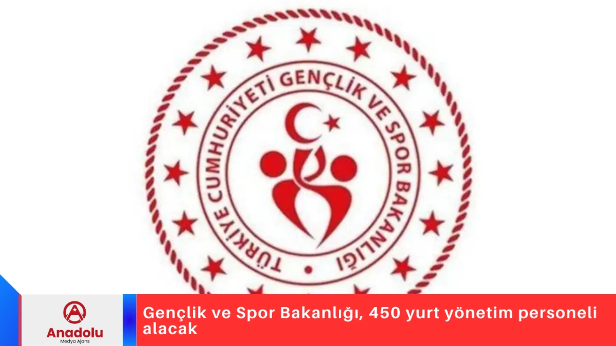 Gençlik ve Spor Bakanlığı, 450 yurt yönetim personeli alacak