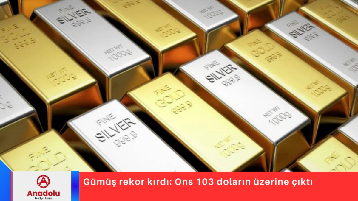 G&uuml;m&uuml;ş rekor kırdı: Ons 103 doların &uuml;zerine &ccedil;ıktı
