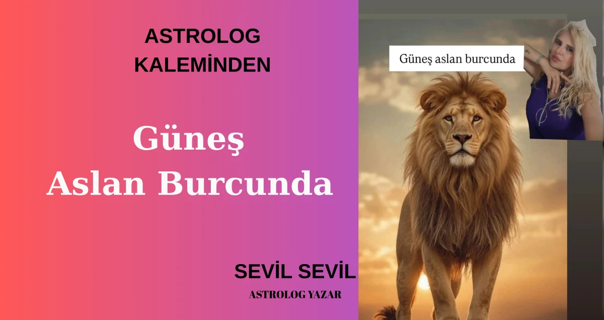 G&uuml;neş Aslan Burcunda 