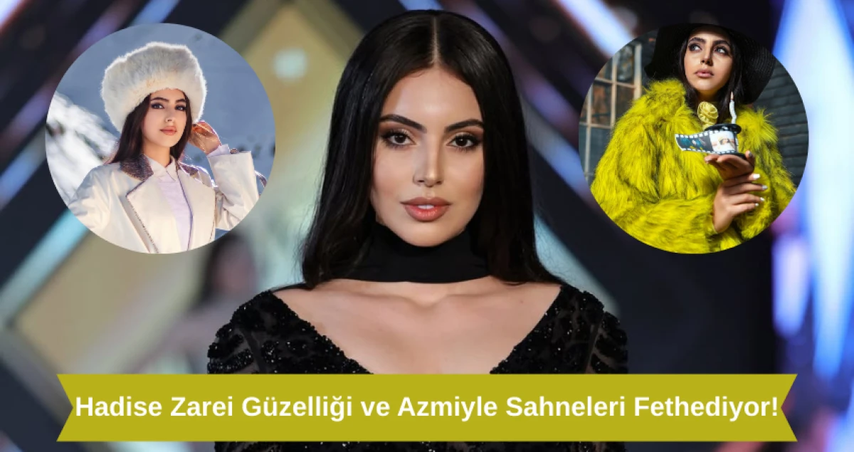 Hadise Zarei Güzelliği ve Azmiyle Sahneleri Fethediyor!