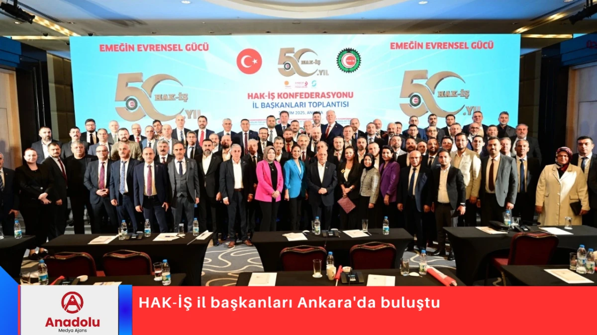 HAK-İŞ il başkanları Ankara'da buluştu