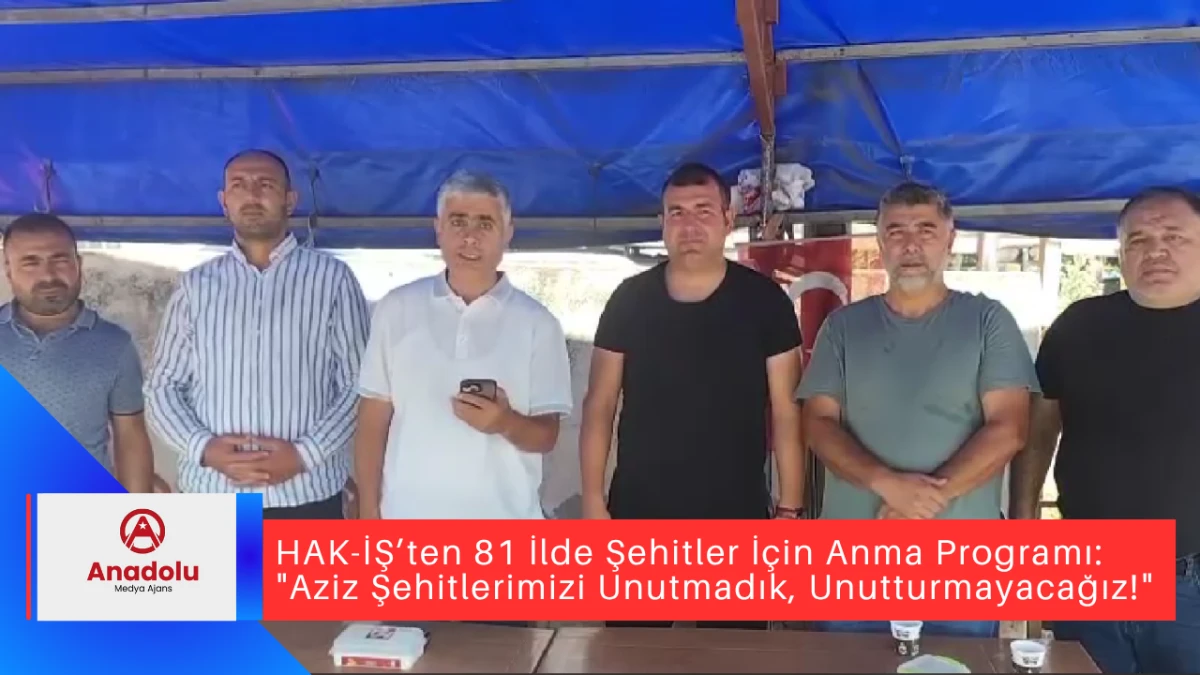 HAK-İŞ’ten 81 İlde Şehitler İçin Anma Programı: 