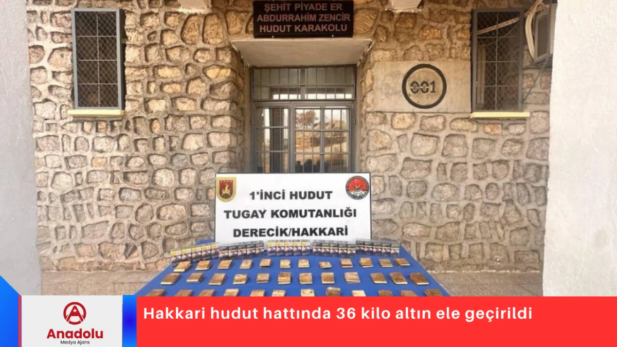 Hakkari hudut hattında 36 kilo altın ele geçirildi