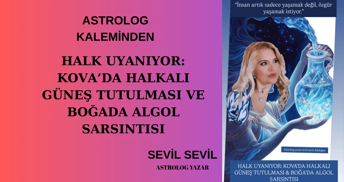 HALK UYANIYOR: KOVA&rsquo;DA HALKALI G&Uuml;NEŞ TUTULMASI VE BOĞADA ALGOL SARSINTISI