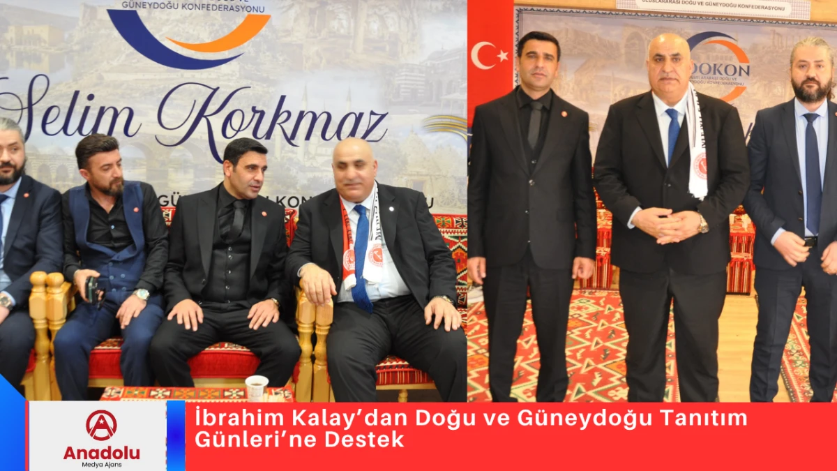 İbrahim Kalay&rsquo;dan Doğu ve G&uuml;neydoğu Tanıtım G&uuml;nleri&rsquo;ne Destek