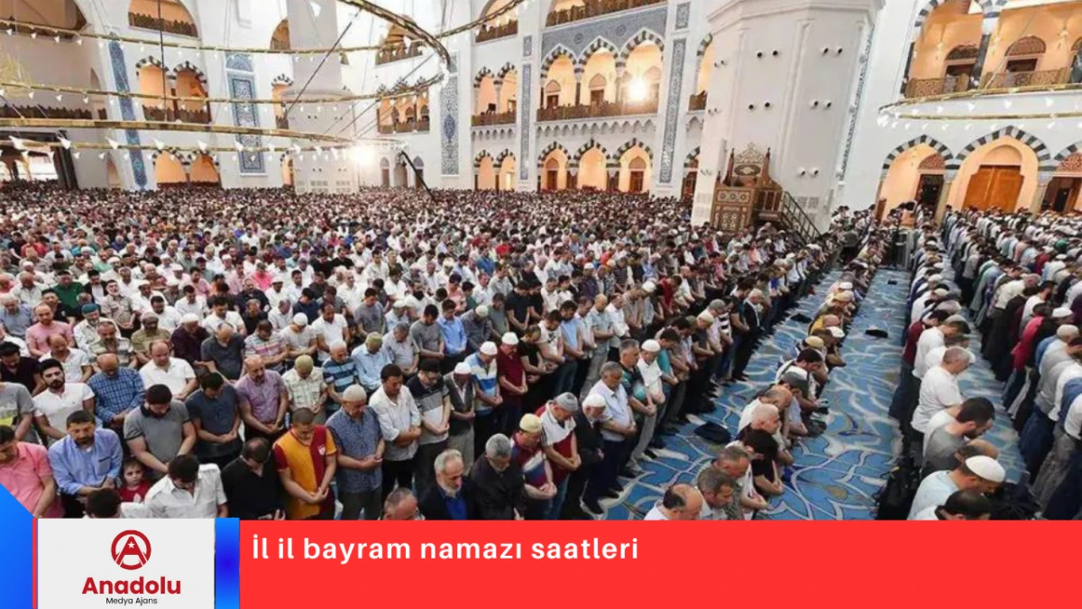 İl il bayram namazı saatleri