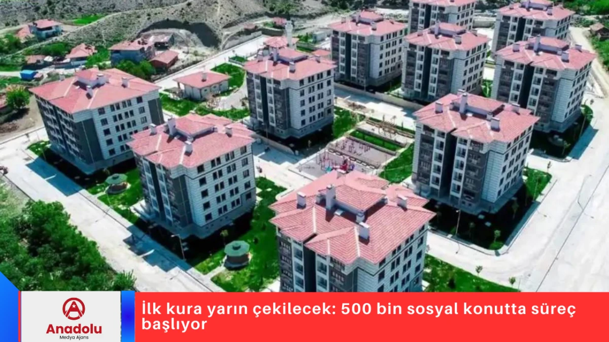 İlk kura yarın &ccedil;ekilecek: 500 bin sosyal konutta s&uuml;re&ccedil; başlıyor