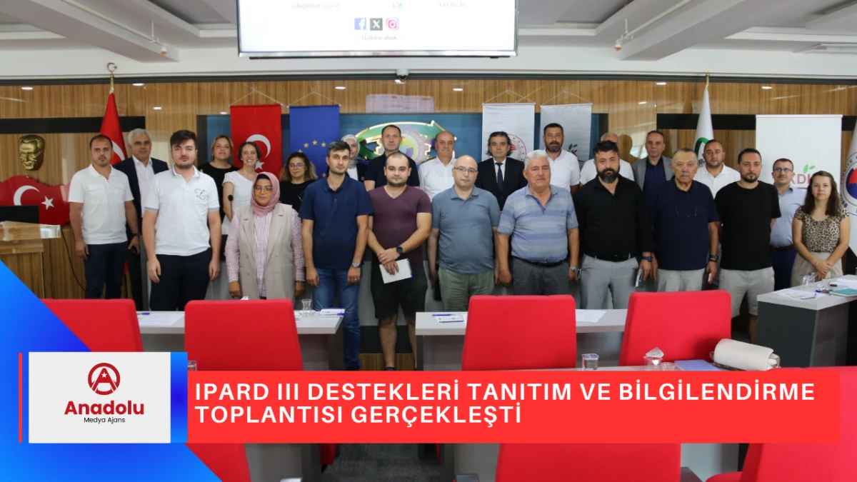IPARD III DESTEKLERİ TANITIM VE BİLGİLENDİRME TOPLANTISI GERÇEKLEŞTİ