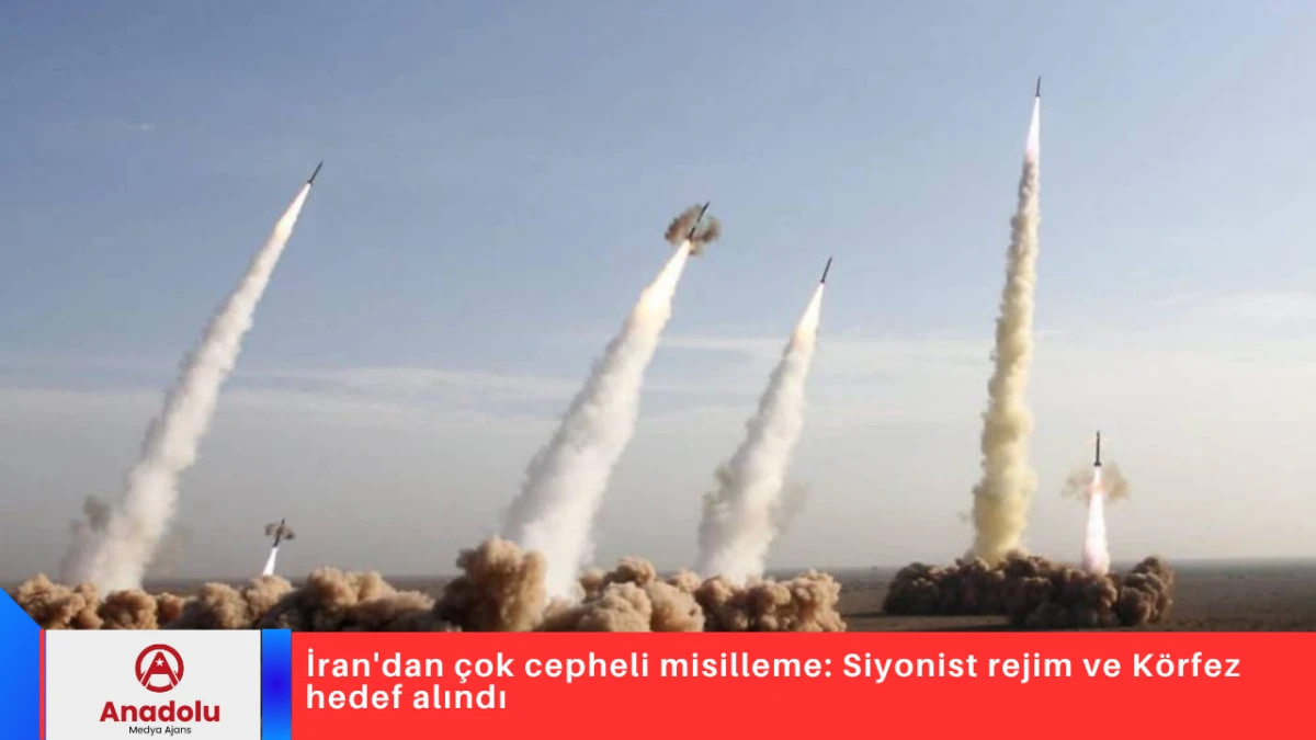 İran'dan &ccedil;ok cepheli misilleme: Siyonist rejim ve K&ouml;rfez hedef alındı