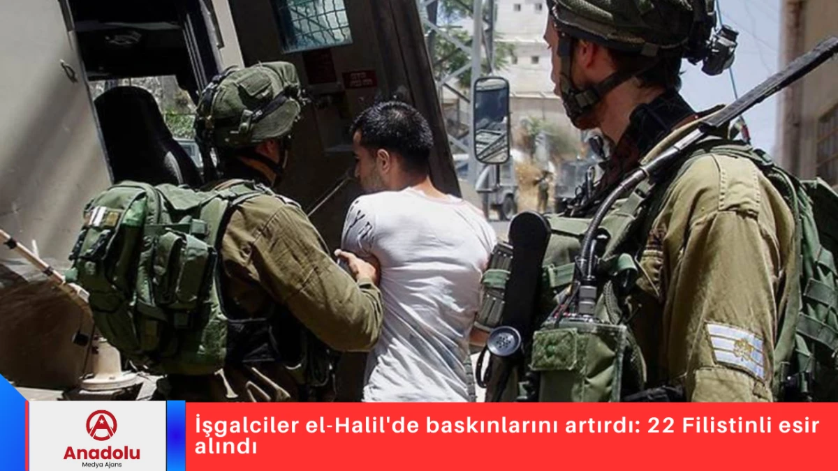 İşgalciler el-Halil'de baskınlarını artırdı: 22 Filistinli esir alındı
